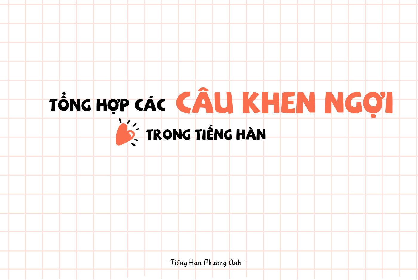 Tổng hợp những câu KHEN NGỢI trong Tiếng Hàn